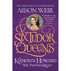 Katheryn Howard, The Tainted Queen: Six Tudor Queens Book 5 image number 1