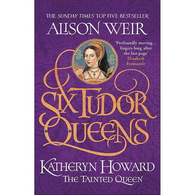 Katheryn Howard, The Tainted Queen: Six Tudor Queens Book 5 image number 1