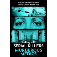 Talking with Serial Killers: Murderous Medics