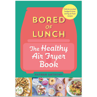 Bored of Lunch: The Healthy Air Fryer Book image number 1