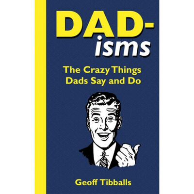 Dad-isms: The Crazy Things Dads Say and Do image number 1