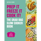 Prep it, Freeze it, Cook it! The Grab Bag Slow Cooker Book image number 1