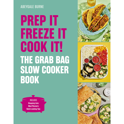 Prep it, Freeze it, Cook it! The Grab Bag Slow Cooker Book image number 1