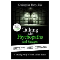 Talking with Psychopaths and Savages: Guilty but Insane