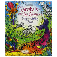 Narwhals and Other Sea Creatures: Magic Painting Book