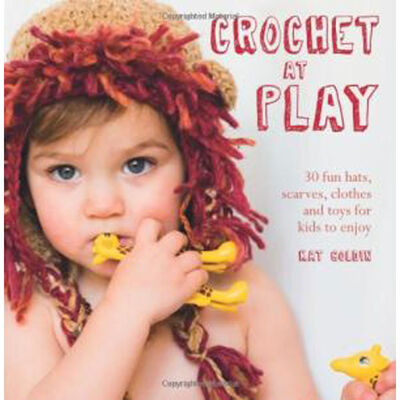 Crochet at Play - (30 Fun Hats, Scarves, Clothes and Toys for Kids to Enjoy) image number 1