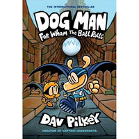 For Whom the Ball Rolls: Dog Man Book 7