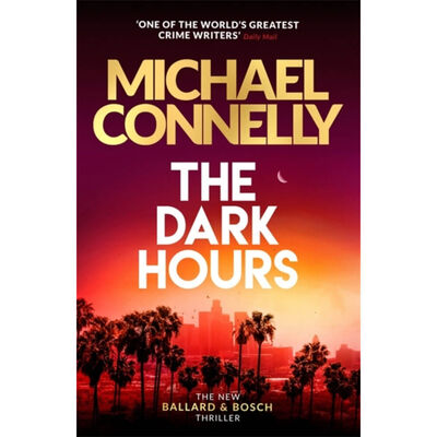 The Dark Hours by Michael Connelly