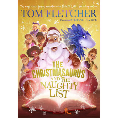 The Christmasaurus and the Naughty List by Tom Fletcher, Shane Devries