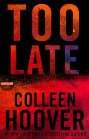 Too Late Colleen Hoover