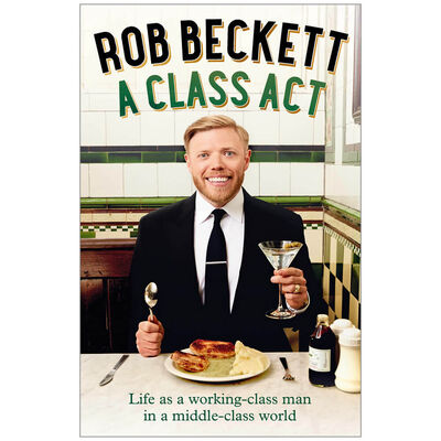 A Class Act: Life As A Working-Class Man In A Middle-Class World by Rob Beckett