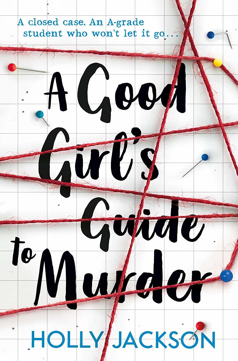 A Good Girl's Guide to Murder by Holly Jackson A Good Girl's Guide to Murder by Holly Jackson