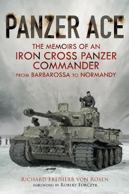 Panzer Ace: The Memoirs of an Iron Cross Panzer Commander by Richard Freiherr Von Rosen