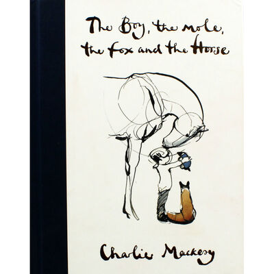 The Boy the Mole the Fox and the Horse by Charlie Mackesy