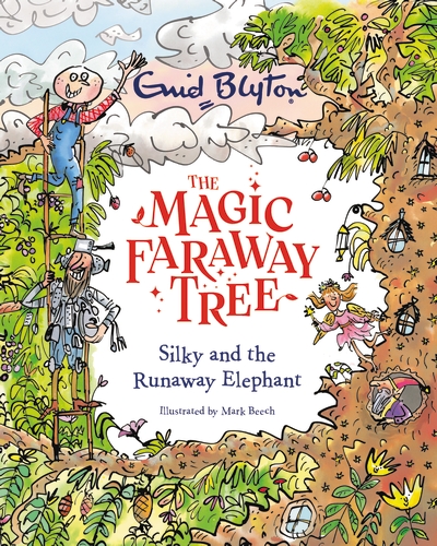 Fantasy and Magic: The Magic Faraway Tree: Silky and the Runaway Elephant by Enid Blyton Cover of The Magic Faraway Tree: Silky and the Runaway Elephant by Enid Blyton