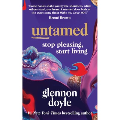 Untamed: Stop Pleasing, Start Living