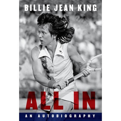 All In: An Autobiography by Billie Jean King 