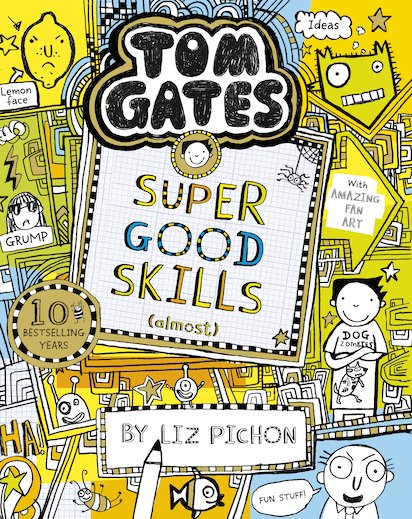 Book 10: Super Good Skills (Almost...) (2017) Doodled book cover of book 10 in the Tom Gates series.